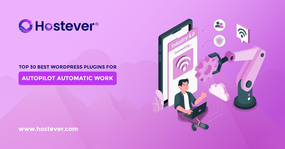 Top 30 Best WordPress Plugins for Autopilot Automatic Work