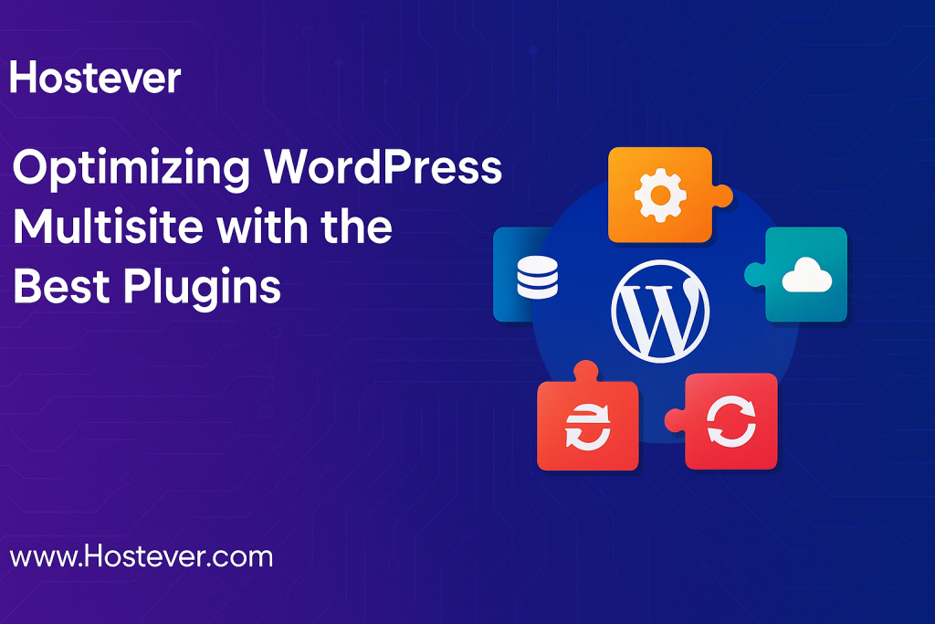 Optimizing WordPress Multisite with the Best Plugins